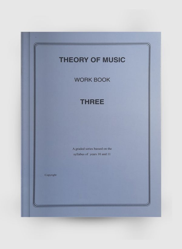 THEORY OF MUSIC Work Book  THREE 