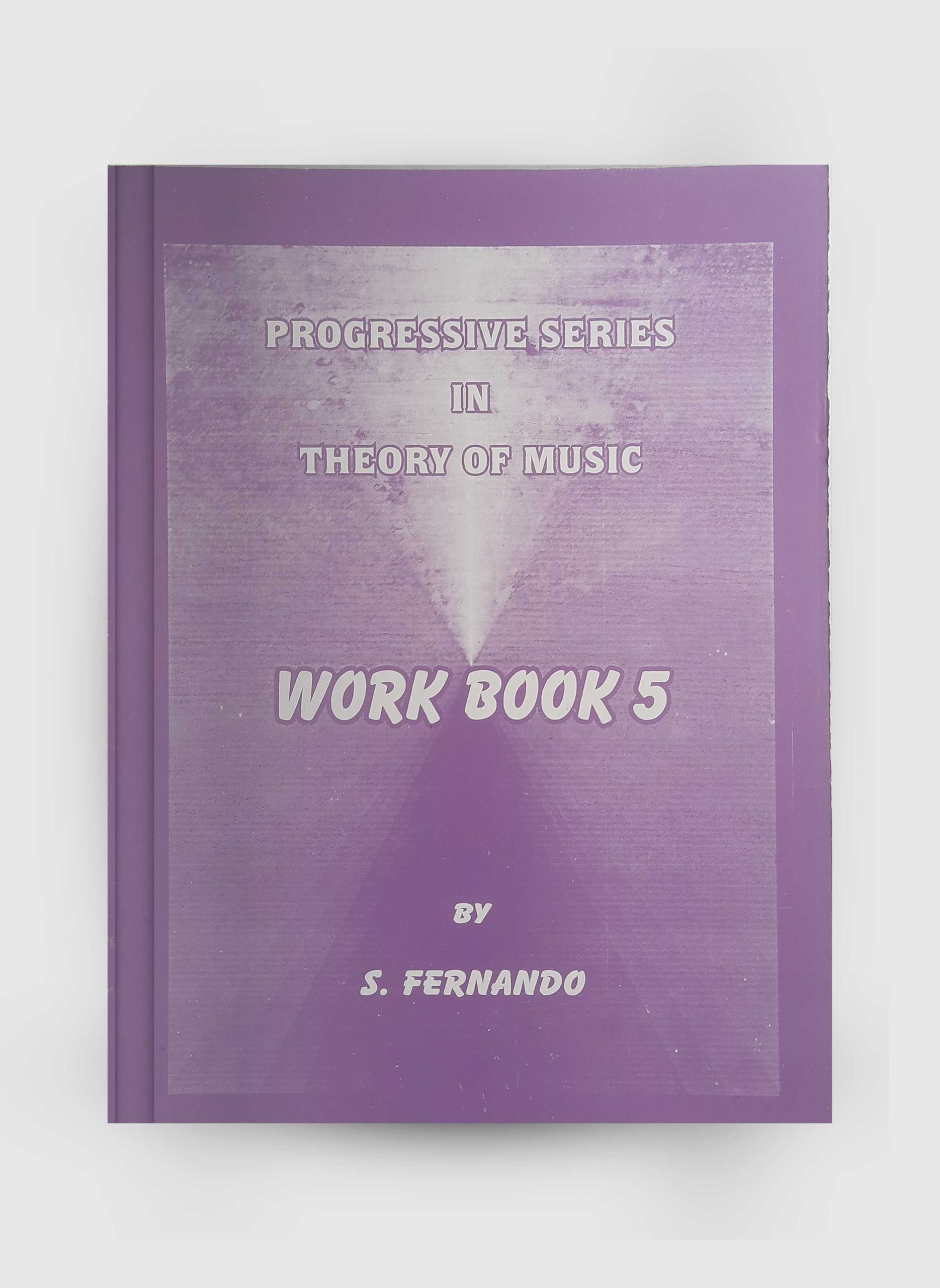 PROGRESSIVE SERIES IN THEORY OF MUSIC - WORK BOOK -5 (Five)